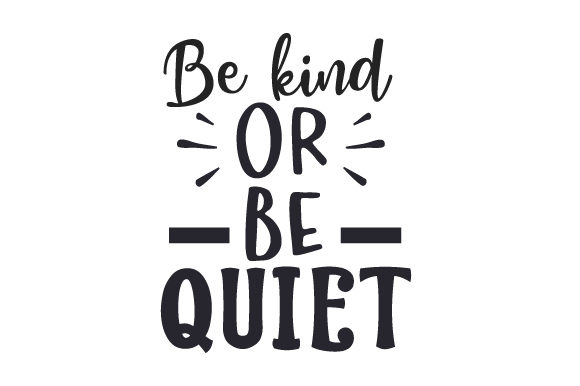 Be Kind or Be Quiet: A Crafter’s Review for School Amp Crafts