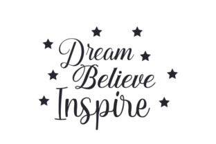 Dream, Believe, Inspire: A Graphic Design Asset for Crafters and School Amp Projects