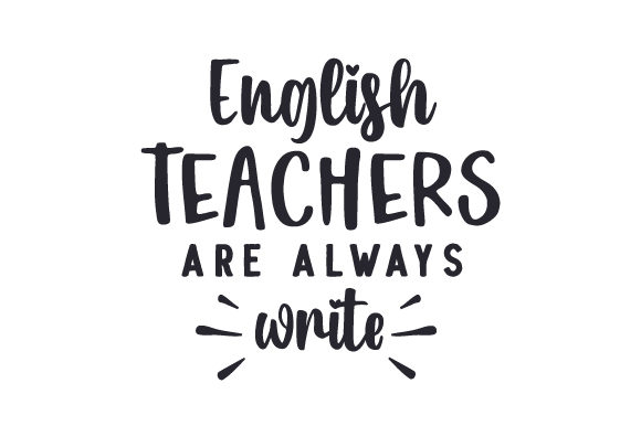 English Teachers Are Always Write: A Versatile Graphic Design Asset for School Amp Crafts