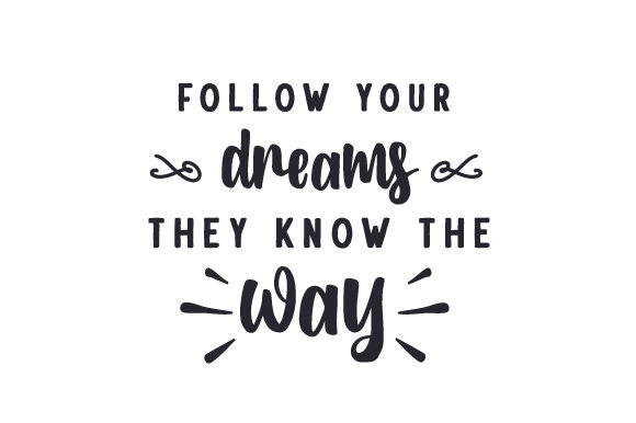 Follow Your Dreams, They Know the Way for Crafts and School Amp Projects