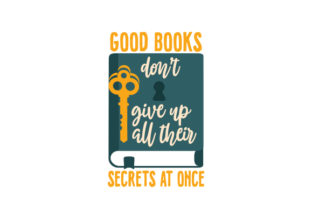 Good Books Don’t Give Up All Their Secrets at Once
