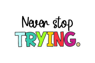 Never Stop Trying: A Graphic Design Asset for School Amp Crafts Branding