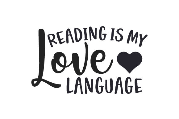 Reading is My Love Language: A Crafts-Friendly Design for School Amp Projects
