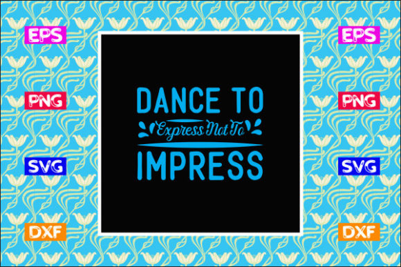 Teacher SVG Design, Dance to Express Not – A Graphics Asset for Crafts and Creative Branding