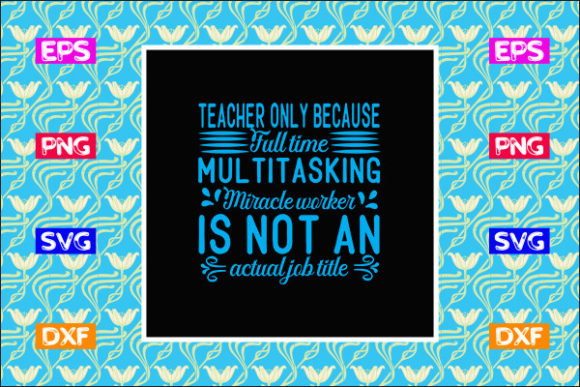 Teacher SVG Design, Teacher Only Because – A Crafters’ Graphic Asset Review